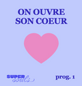 Programme 1 : On ouvre et on prend soin de son coeur!
